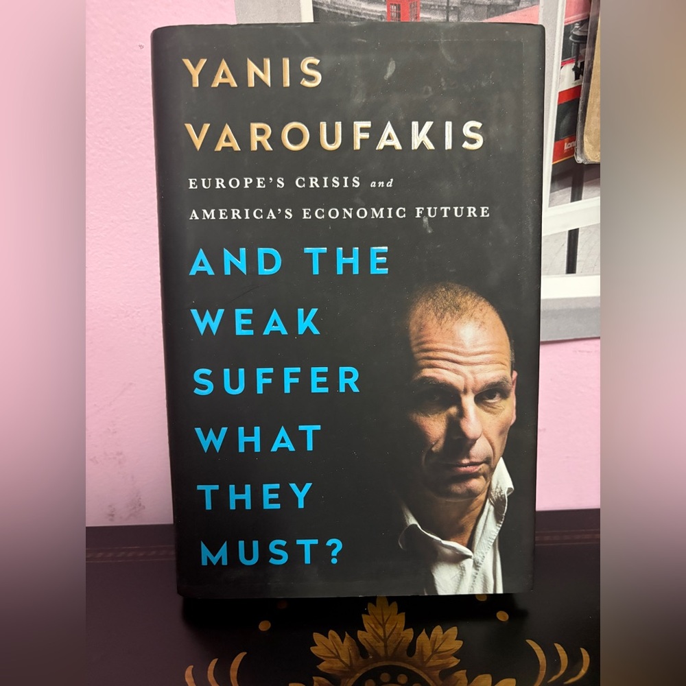 And the Weak Suffer What They Must? by Yanis Varoufakis